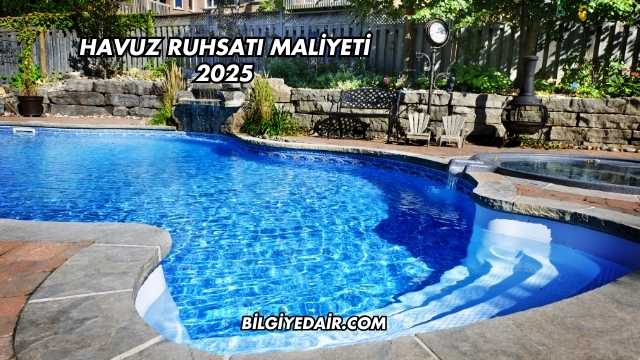 Havuz Ruhsatı Maliyeti 2025