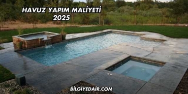 Havuz Yapım Maliyeti 2025
