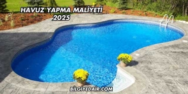 Havuz Yapma Maliyeti 2025