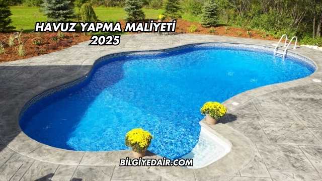 Havuz Yapma Maliyeti 2025