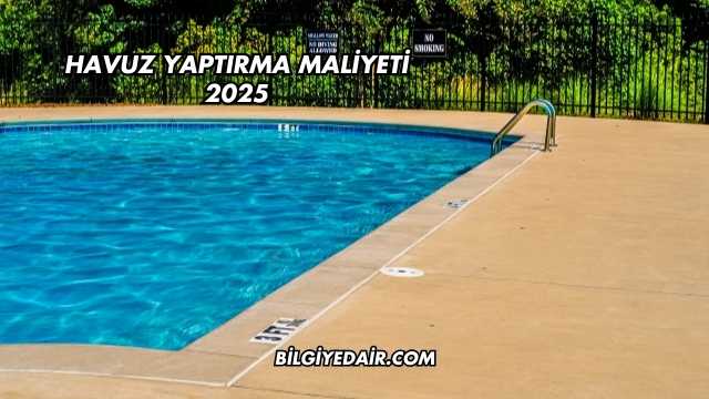 Havuz Yaptırma Maliyeti 2025