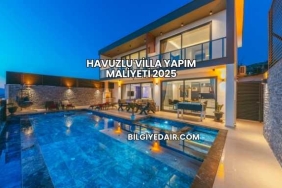 Havuzlu Villa Yapım Maliyeti 2025