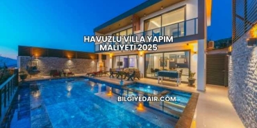 Havuzlu Villa Yapım Maliyeti 2025