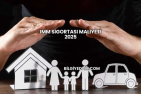 IMM Sigortası Maliyeti 2025