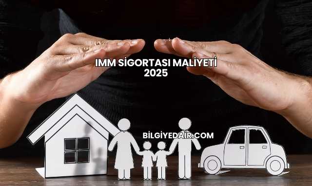 IMM Sigortası Maliyeti 2025