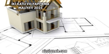 İki Katlı Ev Yaptırma Maliyeti 2025