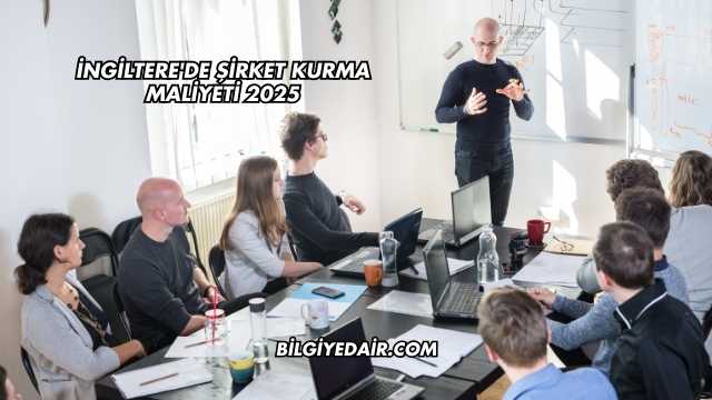 İngiltere'de Şirket Kurma Maliyeti 2025