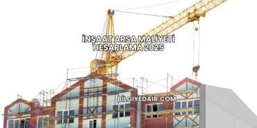İnşaat Arsa Maliyeti Hesaplama 2025