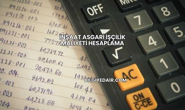 İnşaat Asgari İşçilik Maliyeti Hesaplama