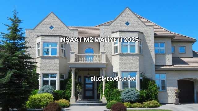 İnşaat M2 Maliyeti 2025