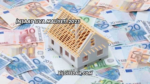 İnşaat Sıva Maliyeti 2025