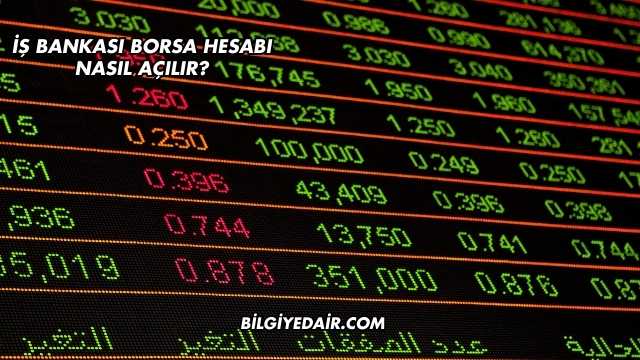 İş Bankası Borsa Hesabı Nasıl Açılır?