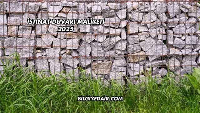 İstinat Duvarı Maliyeti 2025
