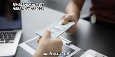 İşveren Maliyeti Hesaplama 2025