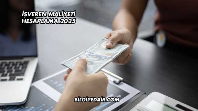 İşveren Maliyeti Hesaplama 2025