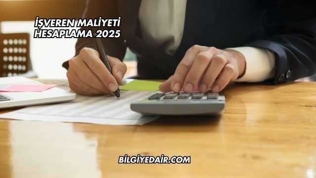 İşveren Maliyeti Hesaplama 2025