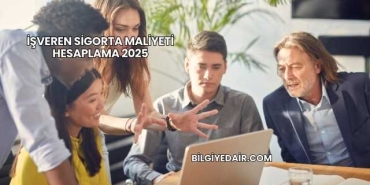İşveren Sigorta Maliyeti Hesaplama 2025