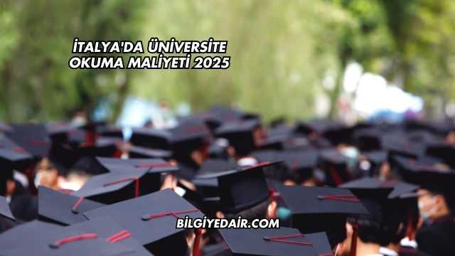 İtalya'da Üniversite Okuma Maliyeti 2025