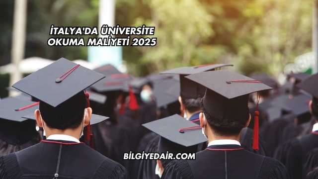 İtalya'da Üniversite Okuma Maliyeti 2025