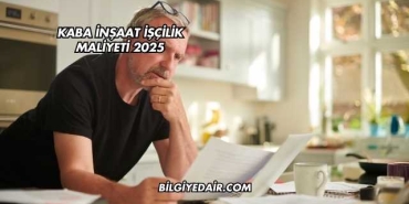 Kaba İnşaat İşçilik Maliyeti 2025