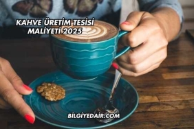 Kahve Üretim Tesisi Maliyeti 2025