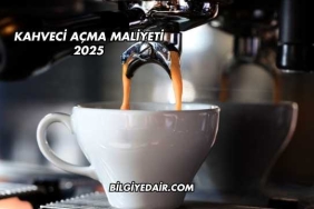 Kahveci Açma Maliyeti 2025