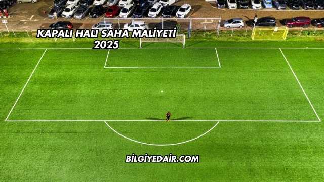 Kapalı Halı Saha Maliyeti 2025
