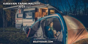 Karavan Yapımı Maliyeti 2025
