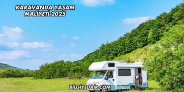 Karavanda Yaşam Maliyeti 2025