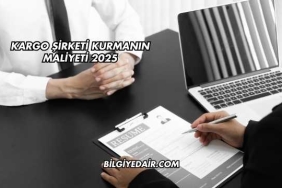 Kargo Şirketi Kurmanın Maliyeti 2025