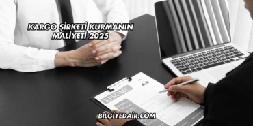 Kargo Şirketi Kurmanın Maliyeti 2025