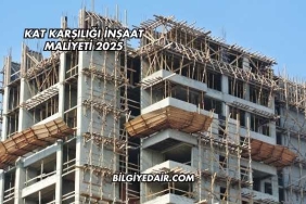 Kat Karşılığı İnşaat Maliyeti 2025
