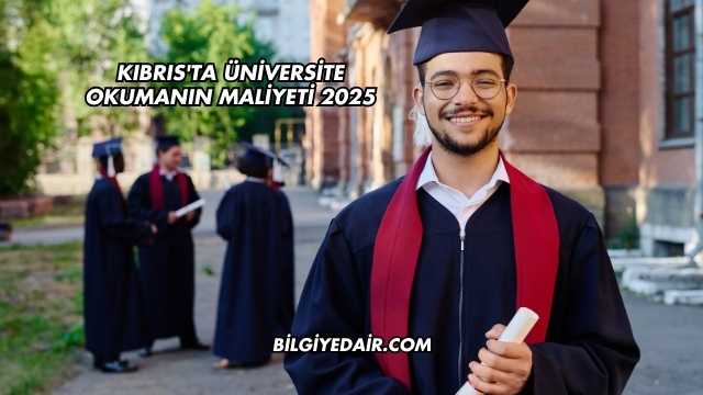 Kıbrıs'ta Üniversite Okumanın Maliyeti 2025