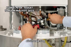 Kombi Petek Tesisat Toplam Maliyeti 2025