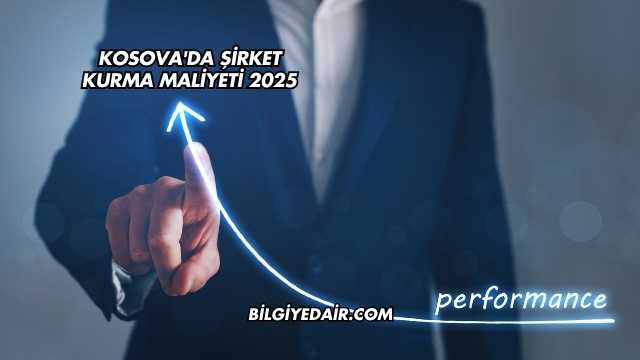 Kosova'da Şirket Kurma Maliyeti 2025