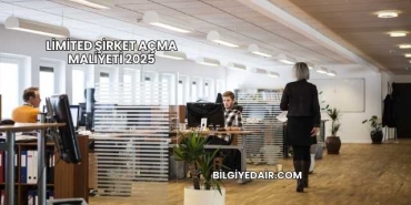 Limited Şirket Açma Maliyeti 2025