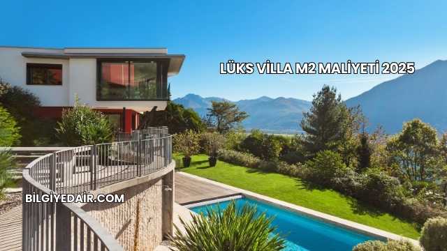 Lüks Villa m2 Maliyeti 2025
