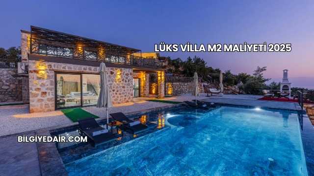 Lüks Villa m2 Maliyeti 2025
