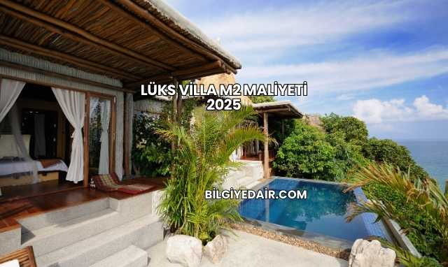 Lüks Villa m2 Maliyeti 2025