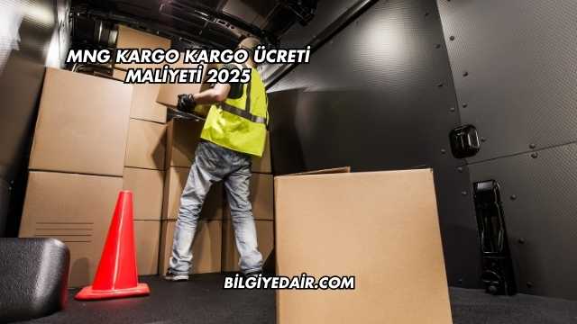 MNG Kargo Kargo Ücreti Maliyeti 2025