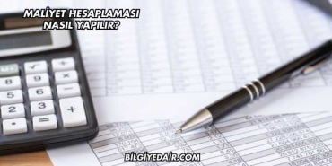 Maliyet Hesaplaması Nasıl Yapılır?