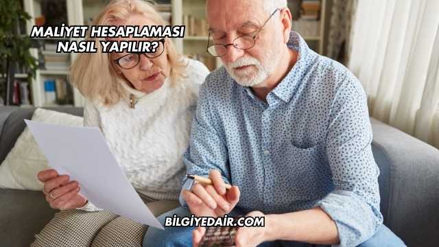 Maliyet Hesaplaması Nasıl Yapılır?