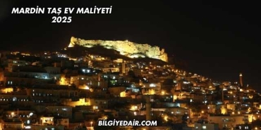 Mardin Taş Ev Maliyeti 2025