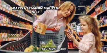 Market Açmanın Maliyeti 2025