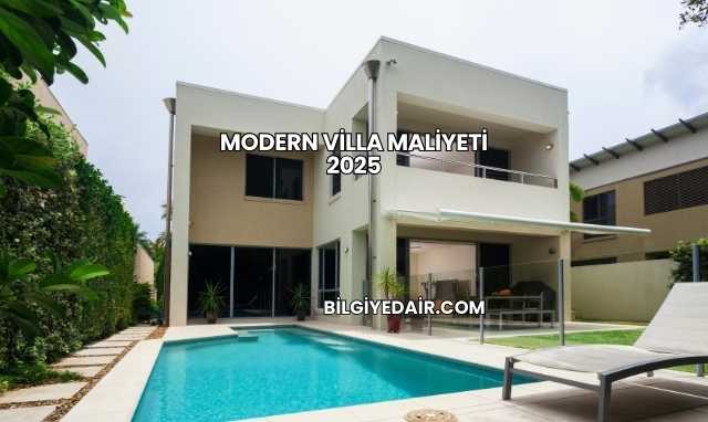 Modern Villa Maliyeti 2025