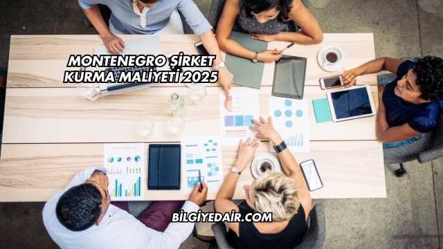 Montenegro Şirket Kurma Maliyeti 2025