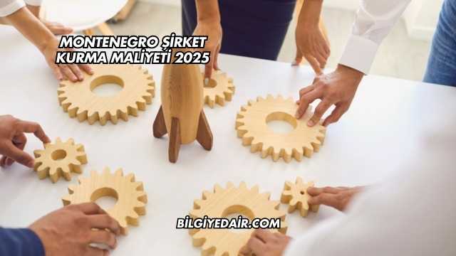 Montenegro Şirket Kurma Maliyeti 2025