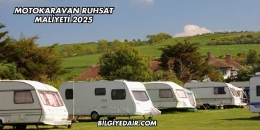 Motokaravan Ruhsat Maliyeti 2025