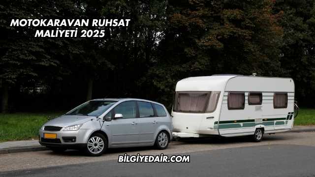 Motokaravan Ruhsat Maliyeti 2025