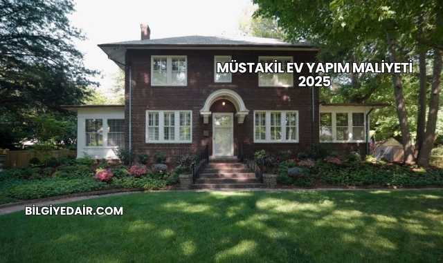 Müstakil Ev Yapım Maliyeti 2025